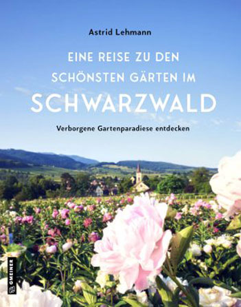 Eine Reise zu den schönsten Gärten im SchwarzwaldVerborgene Gartenparadiese entdecken