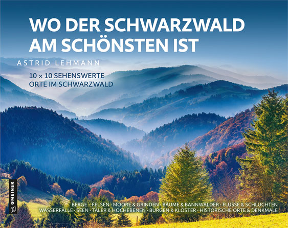 Wo der Schwarzwald am schönsten ist10 x 10 sehenswerte Orte im Schwarzwald